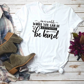 Bunătatea Tricou Anti Bullying Citat Inspirational Tee Într-O Lume în Care Poți Fi Orice, Fie un Fel de tricou sloganul topuri - K038