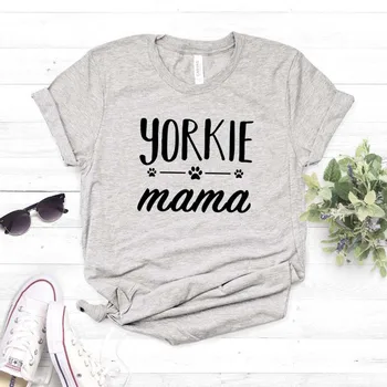 Yorkie Mama Femei tricou de Bumbac Casual Amuzant tricou Pentru Doamna Fata de Top Tee Hipster Picătură Navă NA-203