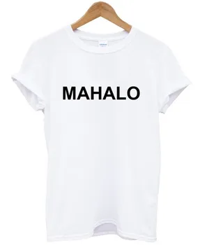 MAHALO Scrisori de Imprimare Femei Tricouri din Bumbac Casual Amuzant Tricou Pentru Doamna Top Tee Whie Picătură Navă H-116