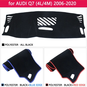 Pentru Audi Q7 2006~2019 4L 4M Anti-Alunecare Mat tabloul de Bord Pad Acoperire Parasolar Dashmat Covor Anti-UV pentru a Proteja Accesorii Auto S-Line Covor