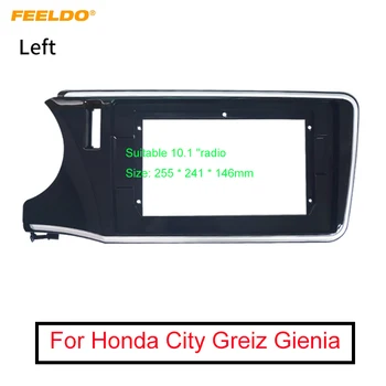 FEELDO Stereo Auto Fascia Cadru Adaptor Pentru Honda City Greiz Gienia LHD 10.1