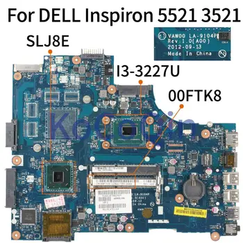 KoCoQin NC-00FTK8 00FTK8 Laptop placa de baza Pentru DELL Inspiron 15R 5521 3521 I3-3227U Placa de baza VAW00 LA-9104P LA-9101P SLJ8E