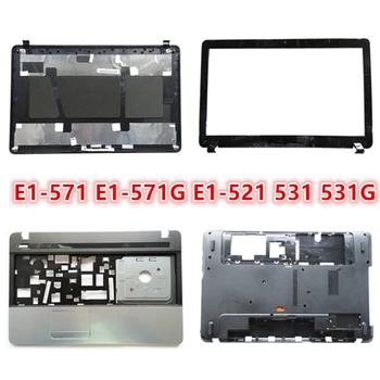 Noul Laptop Pentru Acer E1-571 E1-571G E1-521 531 531G LCD Back Cover Capac superior/LCD Frontal/zonei de Sprijin pentru mâini/Jos Capacul Bazei Caz
