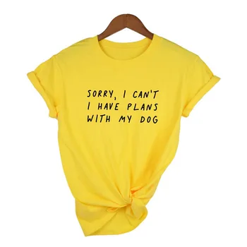 Îmi pare rău că nu am Planuri cu Câinele Meu Scrisoare de Femei de Moda de Vara Tricouri Câine Mama Viata Harajuku sex Feminin, O-neck T-shirt Tumblr