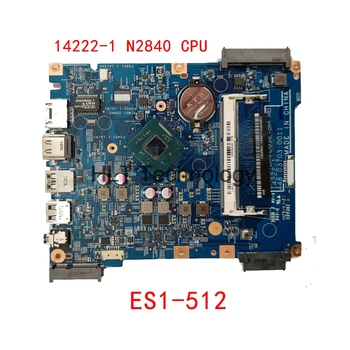 Pentru Acer aspire ES1-512 placa de baza Laptop EA53-BM EG52-BM 14222-1 NBMRW11002 448.03708.0011 Placa de baza PROCESOR N2840