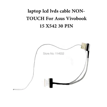 Laptop lcd lvds cable NON-TOUCH Pentru Asus Vivobook 15 X542U X542UAP X542UAR X542UA X542UR X542UQ 1422-02MQ0AS 1422-02MP0AS 30 PIN